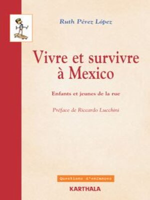 cover image of Vivre et survivre à Mexico Enfants et jeunes de la rue